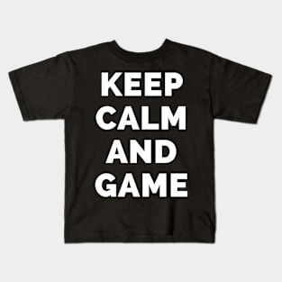 Keep Calm And Game - Black And White Simple Font - Funny Meme Sarcastic Satire - Self Inspirational Quotes - Inspirational Quotes About Life and Struggles Kids T-Shirt